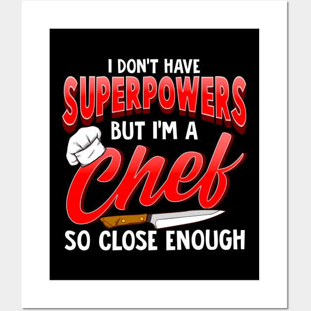 I Dont Have Superpowers I'm a Chef So Close Enough Wall Art by theperfectpresents